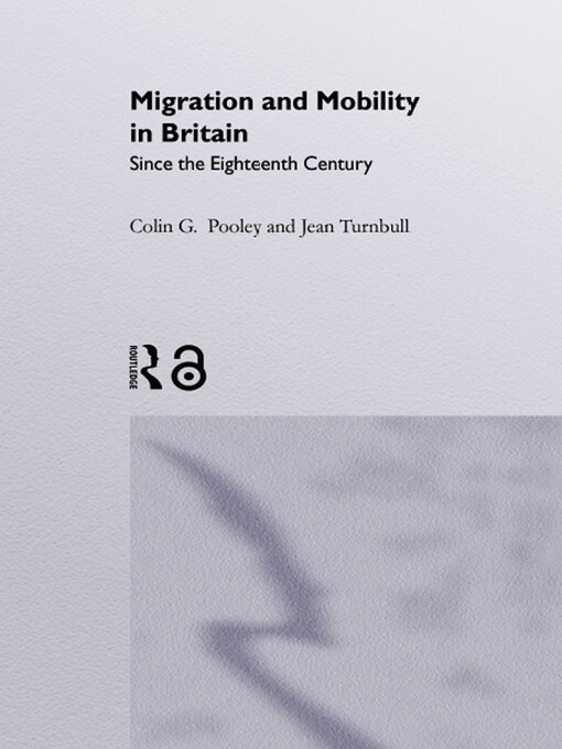 Title details for Migration and Mobility In Britain Since the Eighteenth Century by Colin Pooley - Available